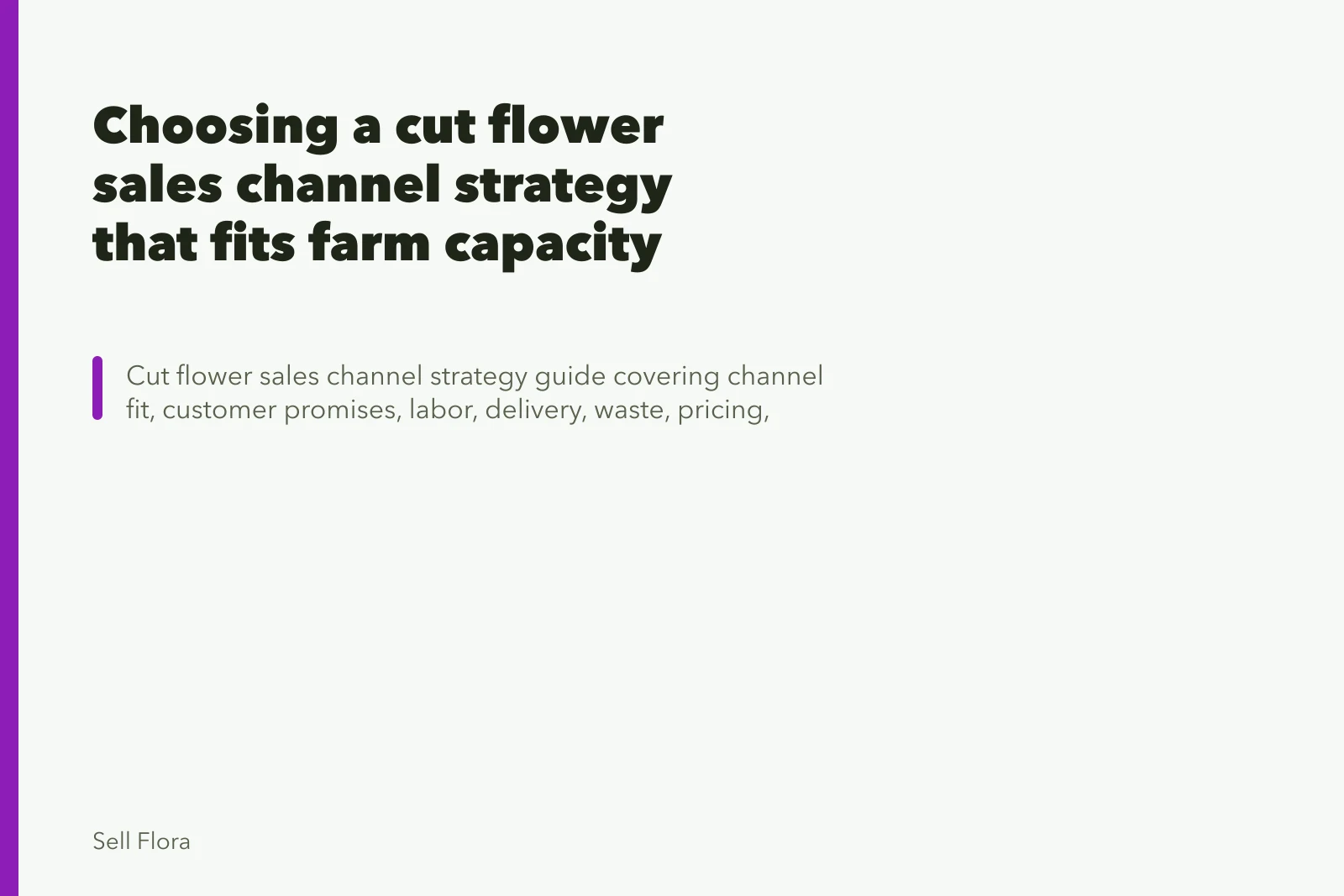 Choosing a cut flower sales channel strategy that fits farm capacity. Choosing a cut flower sales channel strategy that fits farm capacity