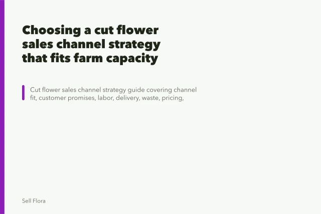Choosing a cut flower sales channel strategy that fits farm capacity. Choosing a cut flower sales channel strategy that fits farm capacity