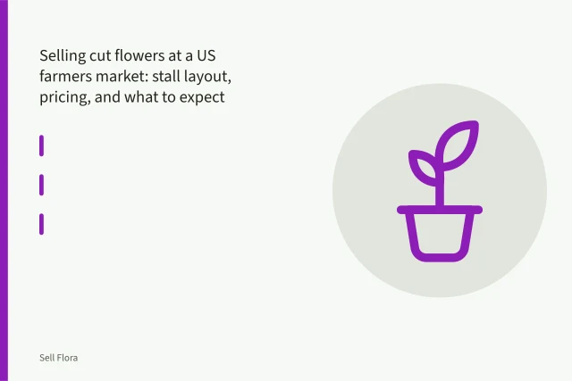 Farmers market flower stall with tiered crates, buckets, and chalkboard price sign. Selling cut flowers at a US farmers market: stall layout, pricing, and what to expect