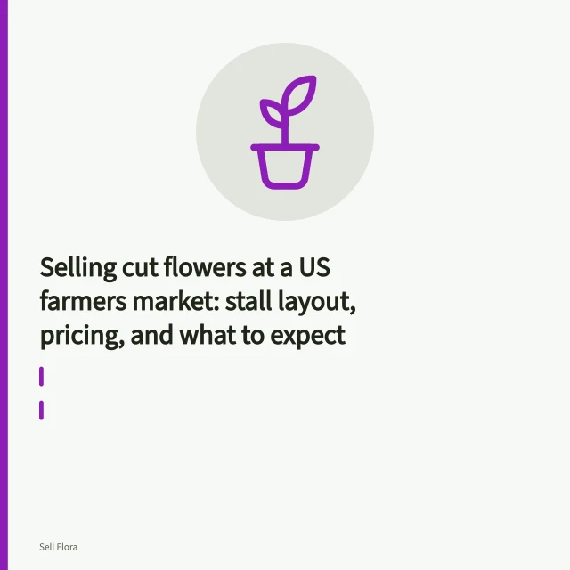 Farmers market flower stall with tiered crates, buckets, and chalkboard price sign. Selling cut flowers at a US farmers market: stall layout, pricing, and what to expect