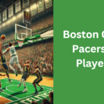 Boston Celtics vs Pacers Match Player Stats