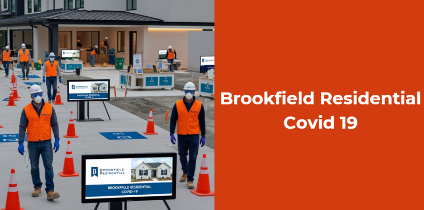 Brookfield Residential Covid 19