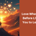 Love What You Have, Before Life Teaches You to Lov – Tymoff