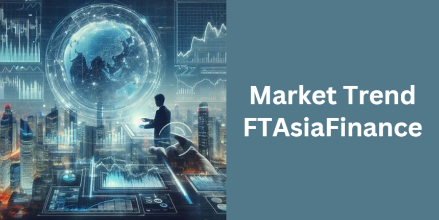 Market Trend FTAsiaFinance