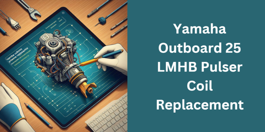 Yamaha Outboard 25 LMHB Pulser Coil Replacement