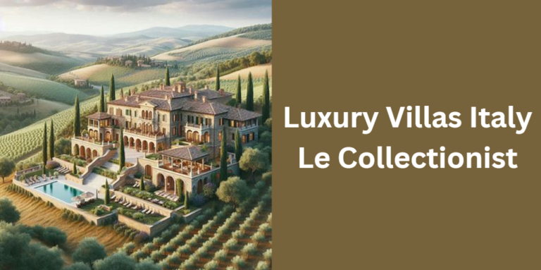 Luxury Villas Italy Le Collectionist