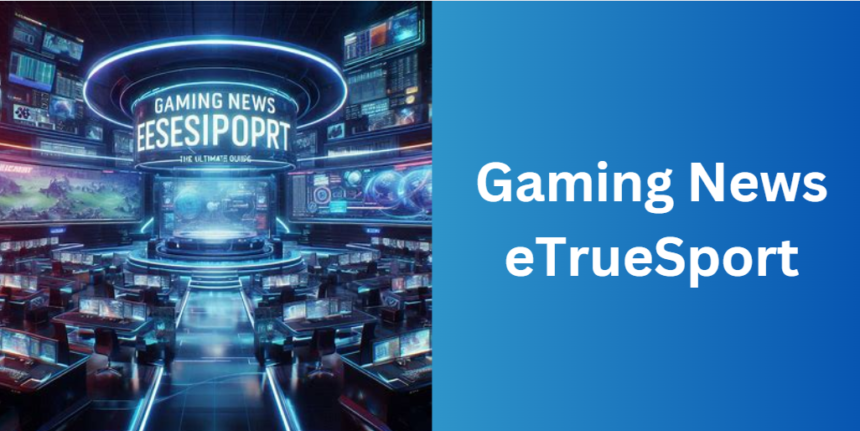 Gaming News eTrueSport