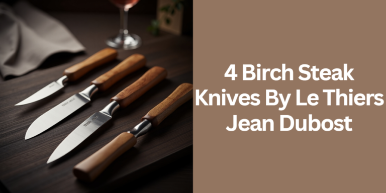 4 Birch Steak Knives By Le Thiers Jean Dubost