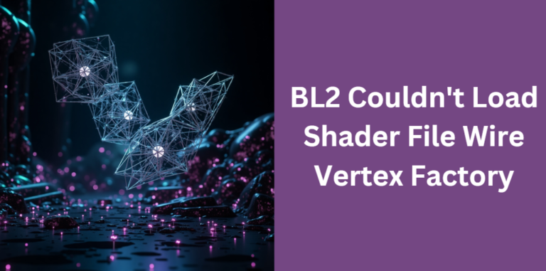 BL2 Couldn't Load Shader File Wire Vertex Factory