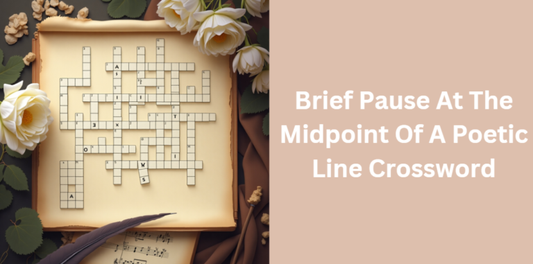 Brief Pause At The Midpoint Of A Poetic Line Crossword