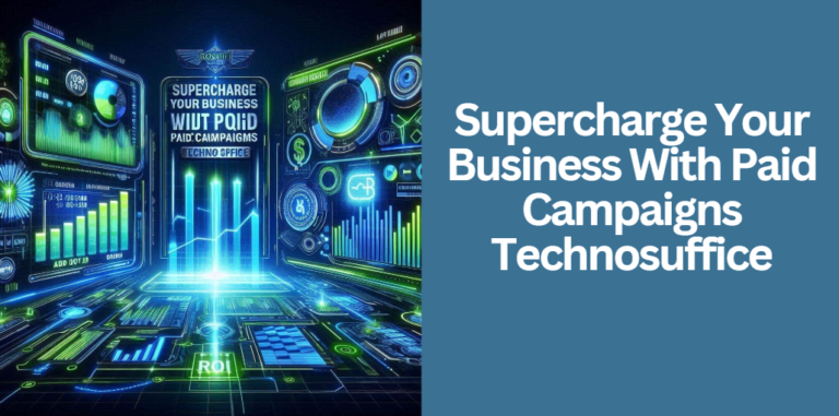Supercharge Your Business With Paid Campaigns Technosuffice