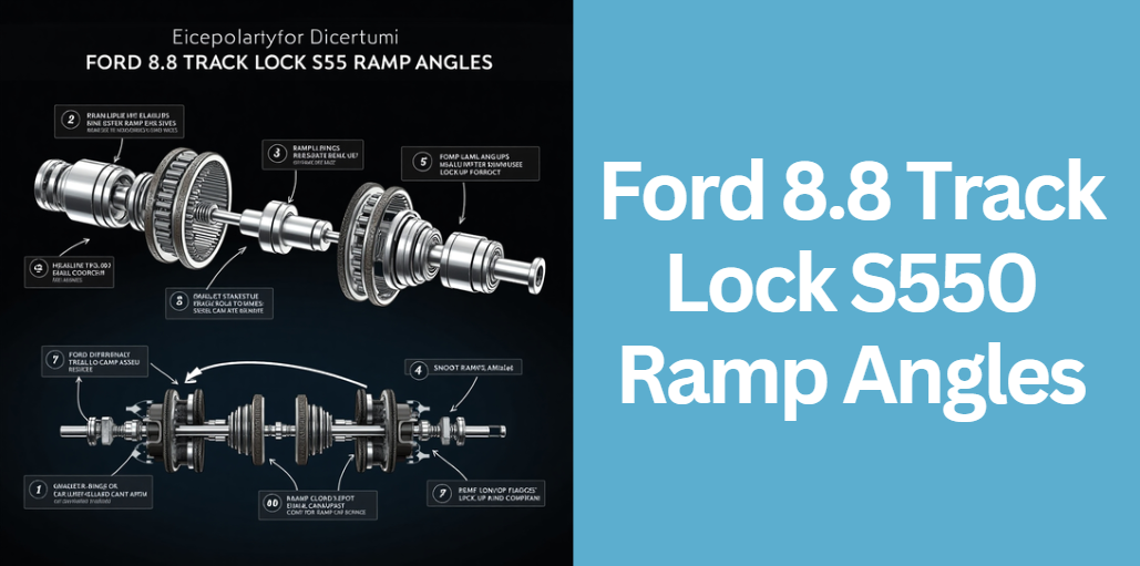 Ford 8.8 Track Lock S550 Ramp Angles